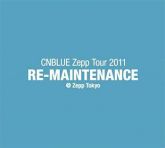 "CNBLUE Zepp Tour 2011 -RE-MAINTENANCE-" @Zepp Tokyo