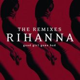 Rihanna Good Girl Gone Bad The Remixes
