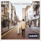 Oasis (What's the Story) Morning Glory? [Enhanced]