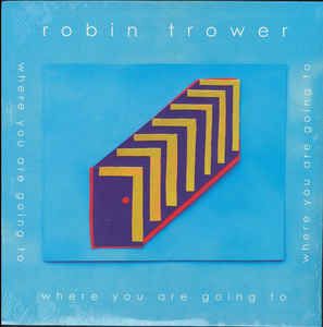 Robin Trower ‎Where You Are Going To Vinyl