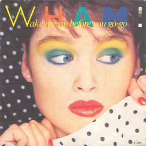 Wham! ‎– Wake Me Up Before You Go-Go Vinyl