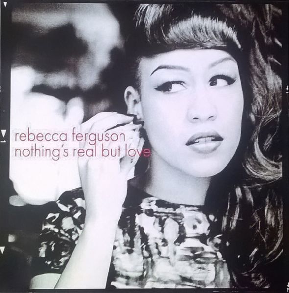 Rebecca Ferguson ‎– Nothing's Real But Love CD